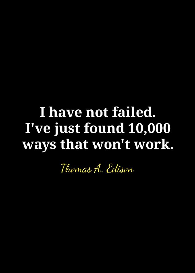 Edison Quote: I have not failed