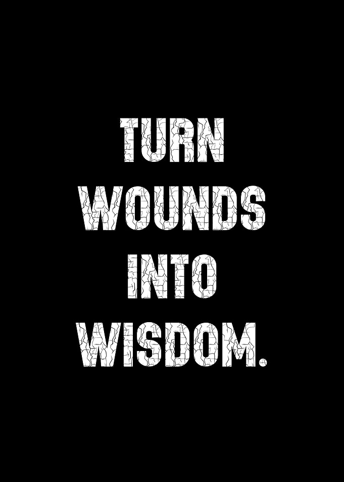 Turn Wounds Into Wisdom