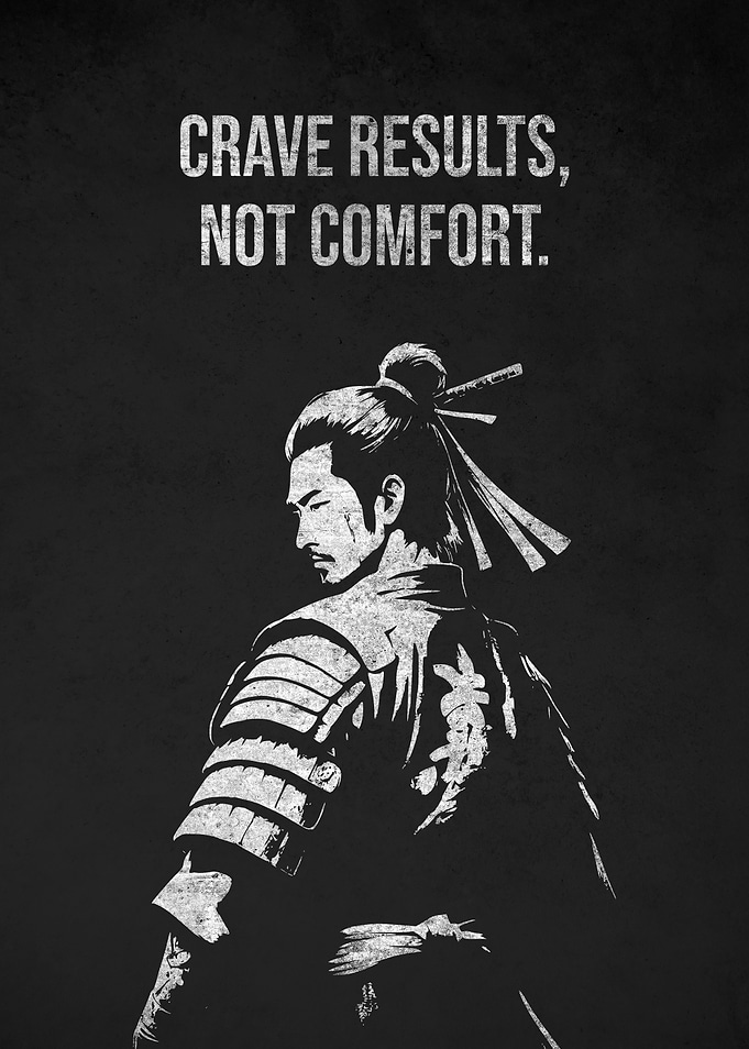 Samurai Motivation: Crave Results, Not Comfort