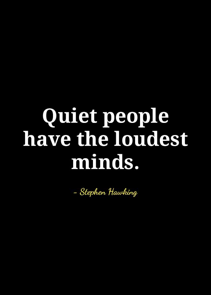 Quiet people, loudest minds quote