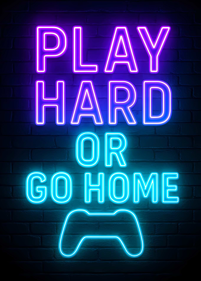 Play Hard or Go Home Neon