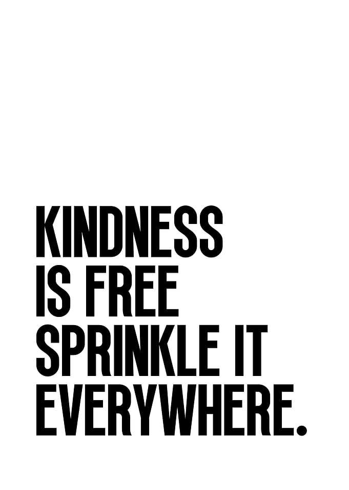 Kindness is Free Sprinkle It Everywhere