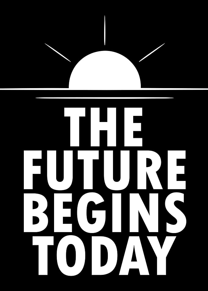 The Future Begins Today Motivational Quote