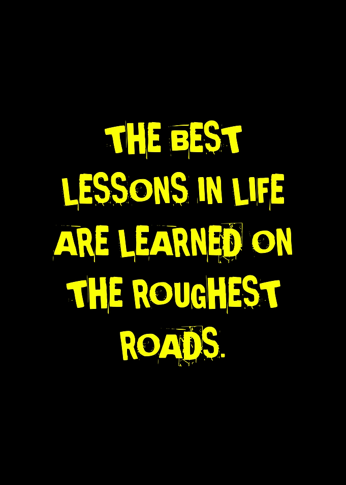 Life Lessons on Rough Roads