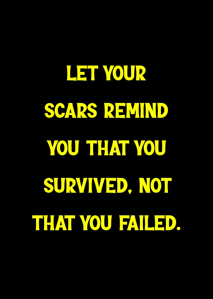 Scars Remind You Survived