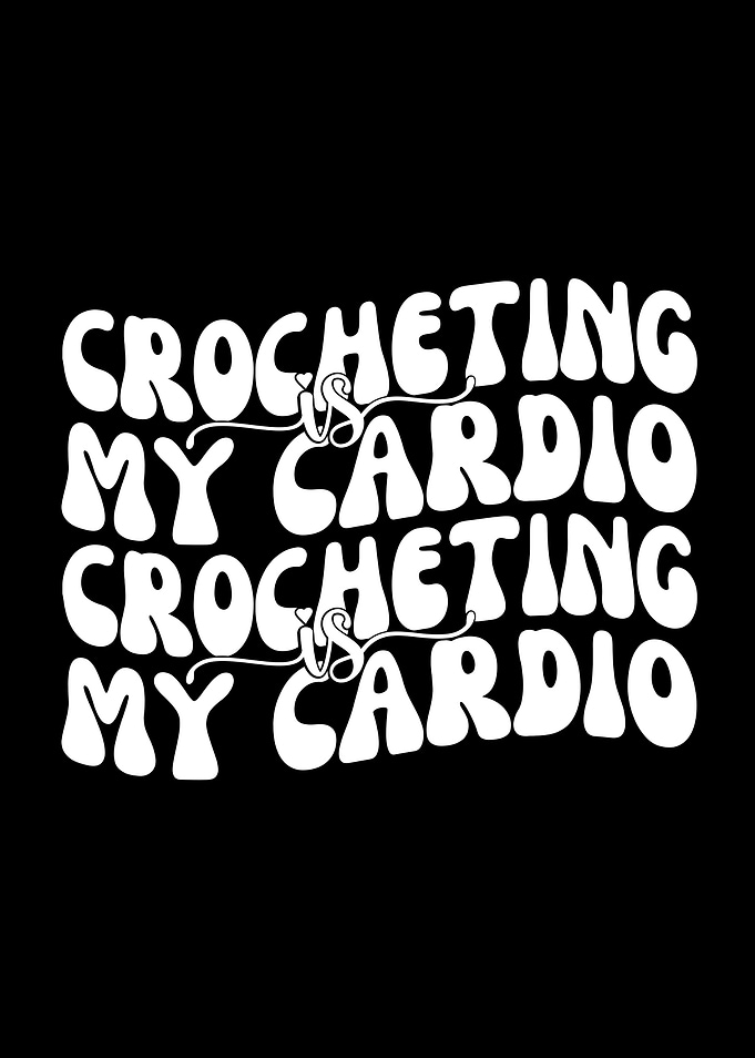 Crocheting is my cardio text art