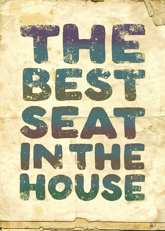 The Best Seat in the House