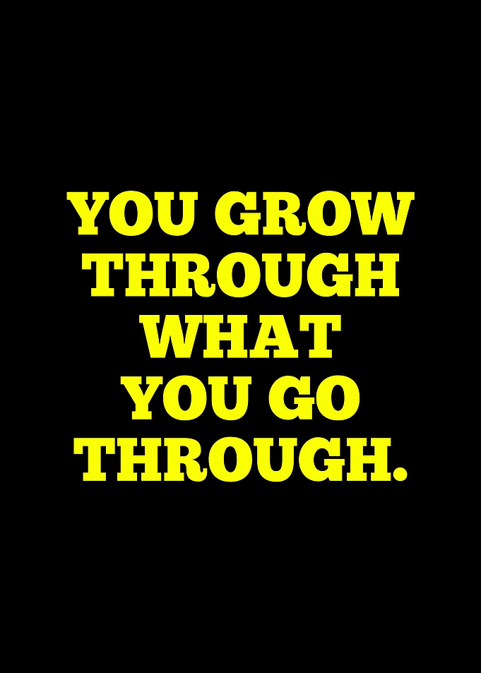 Inspirational Quote: You Grow Through