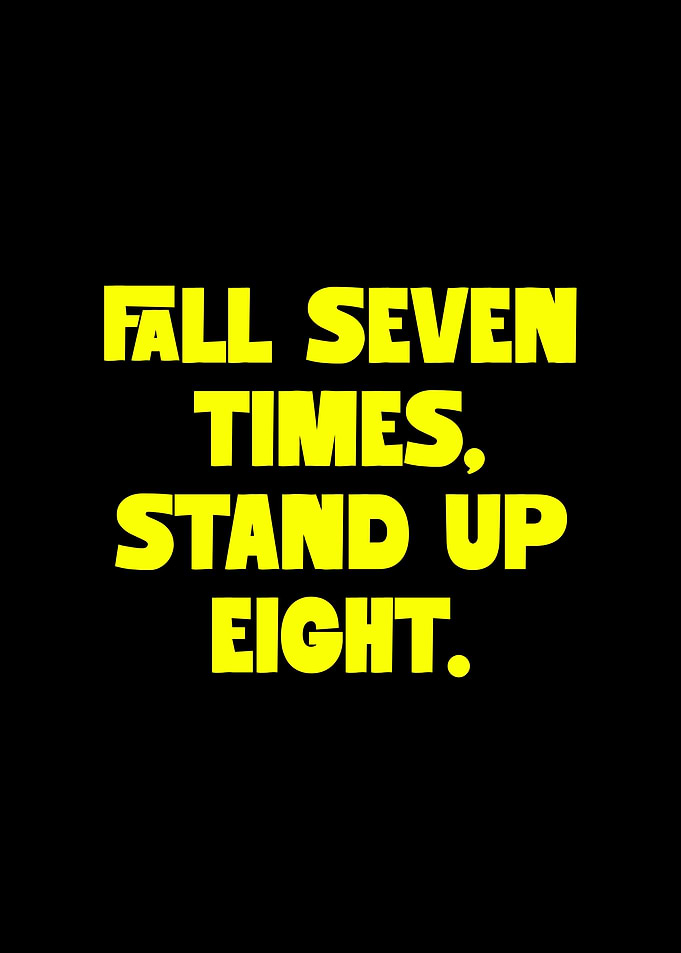 Fall Seven Times, Stand Up Eight