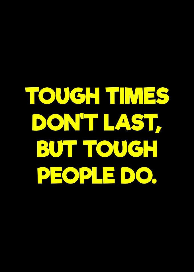 Tough Times Don't Last
