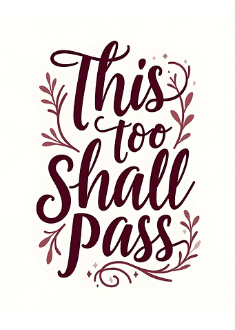 This Too Shall Pass