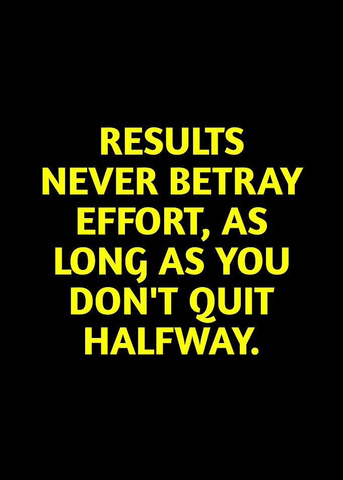 Results Never Betray Effort Quote
