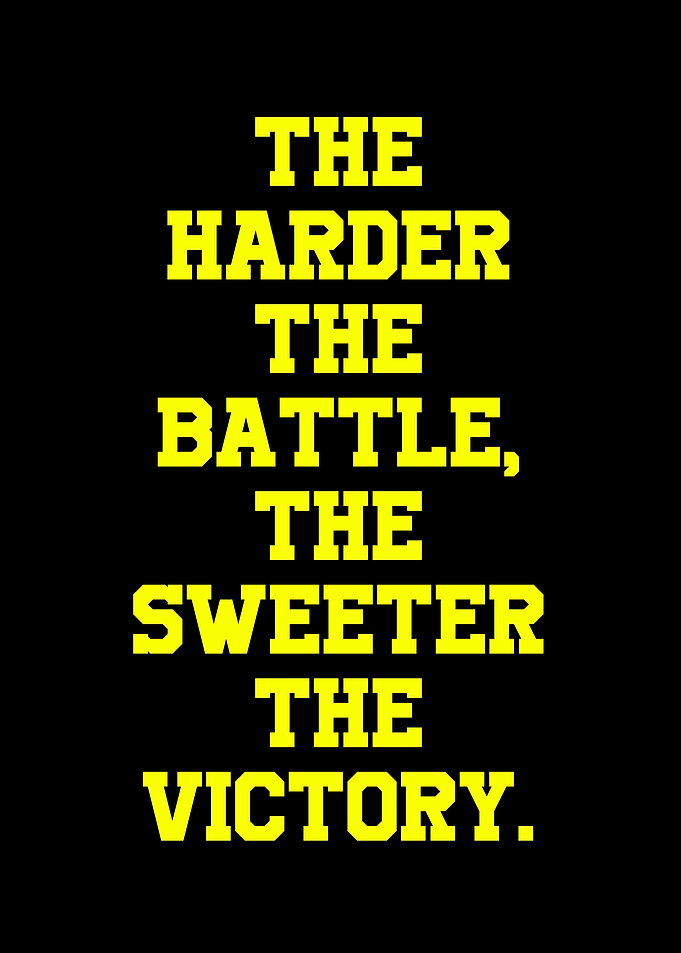 Motivational Quote: Harder Battle, Sweeter Victory