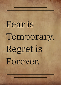 Fear is Temporary, Regret is Forever Motivational