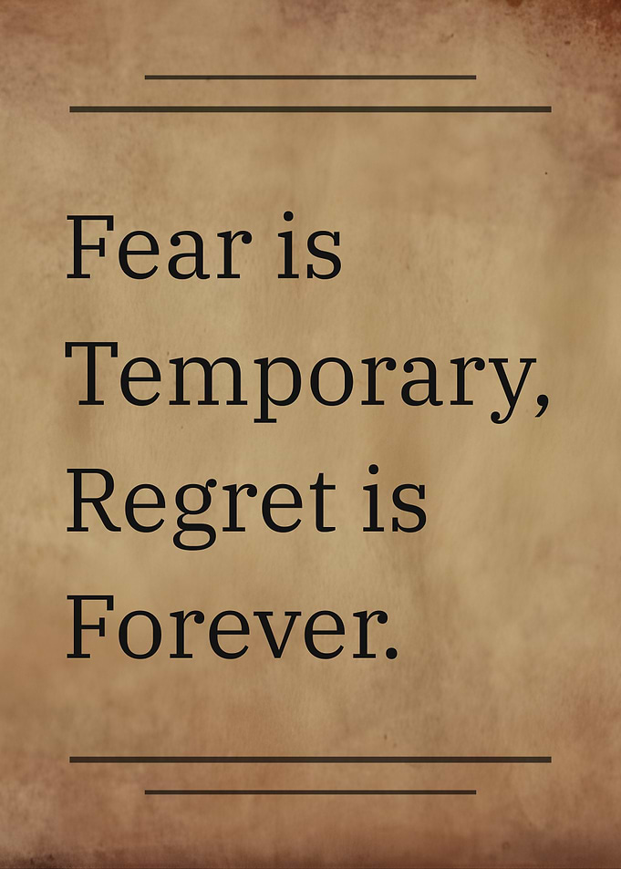 Fear is Temporary, Regret is Forever Motivational