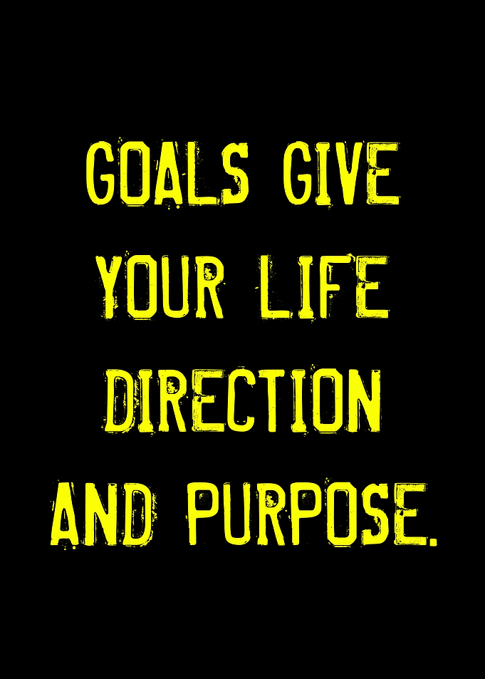 Goals Give Your Life Direction