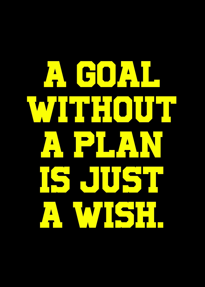 Goal without plan is just wish