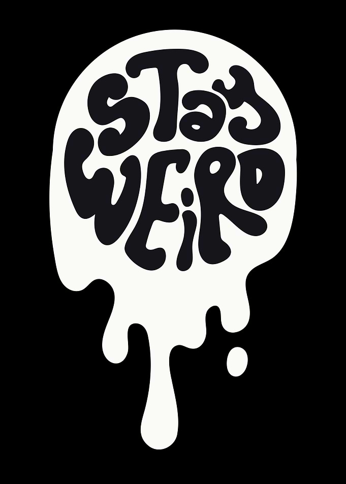 Stay Weird Dripping Text Art