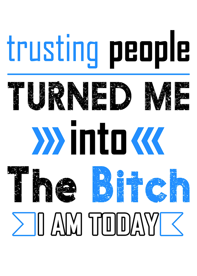 Trusting People Turned Me