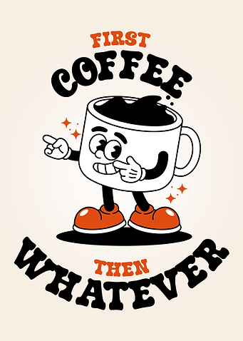 First Coffee Then Whatever Cartoon