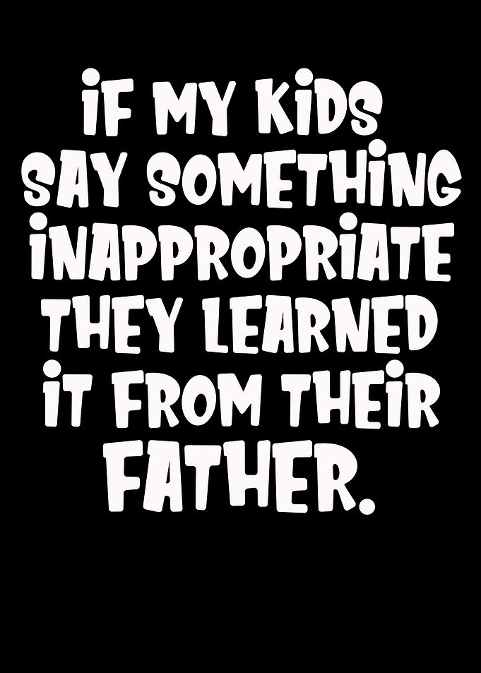 Inappropriate Kids Father Humor