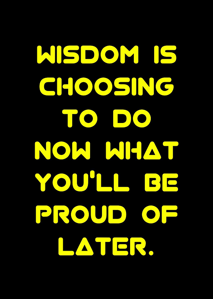 Wisdom is Choosing to Do
