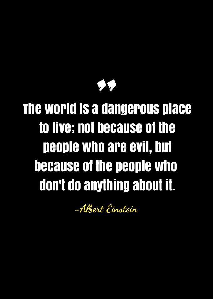 Einstein Quote: A Dangerous World