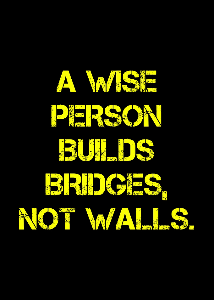 Wise Person Builds Bridges Quote