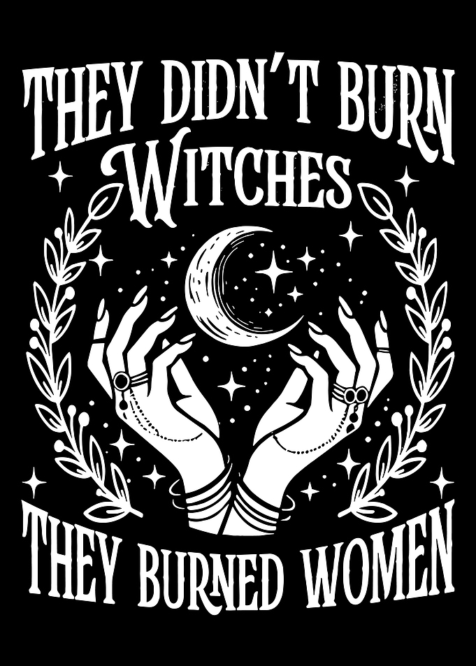 They Didn't Burn Witches Art, Feminist poster, part 1