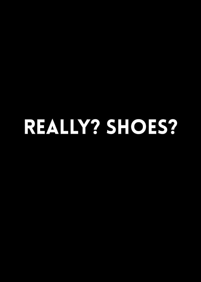 Really? Shoes?