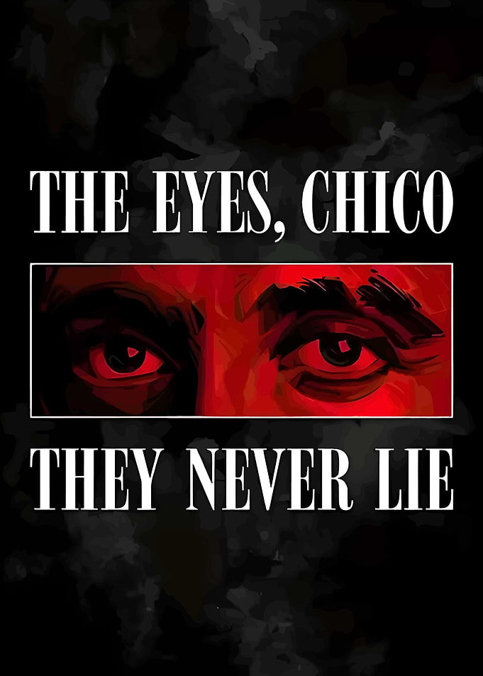 The Eyes, Chico, They Never Lie