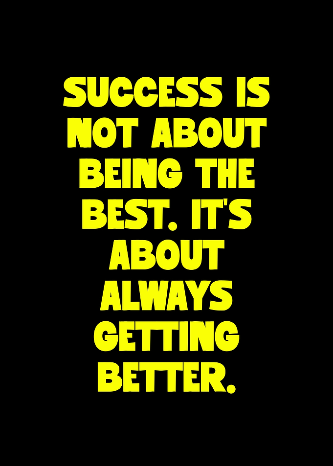 Success is Always Getting Better