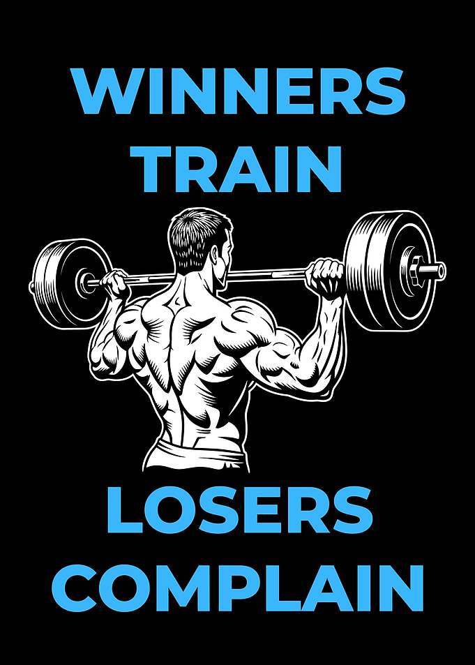 Winners Train, Losers Complain. gym motivation