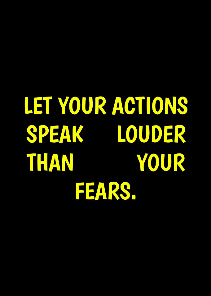 Actions Speak Louder Than Fears