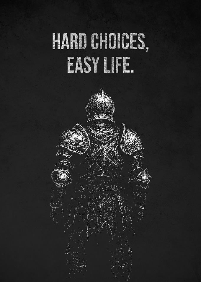 Hard Choices, Easy Life Quotes Art