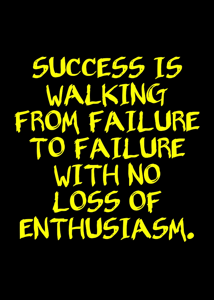 Success is Walking From Failure