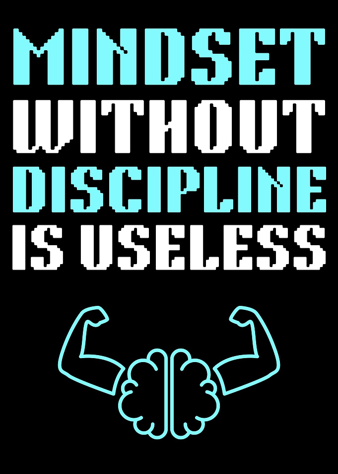 Mindset Without Discipline Is Useless