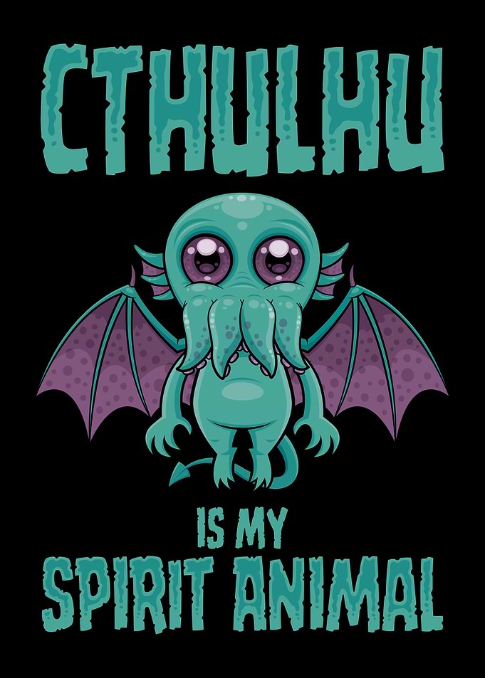Cthulhu Is My Spirit Animal