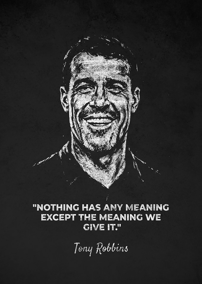 Tony Robbins Inspirational Meaning Quote Poster