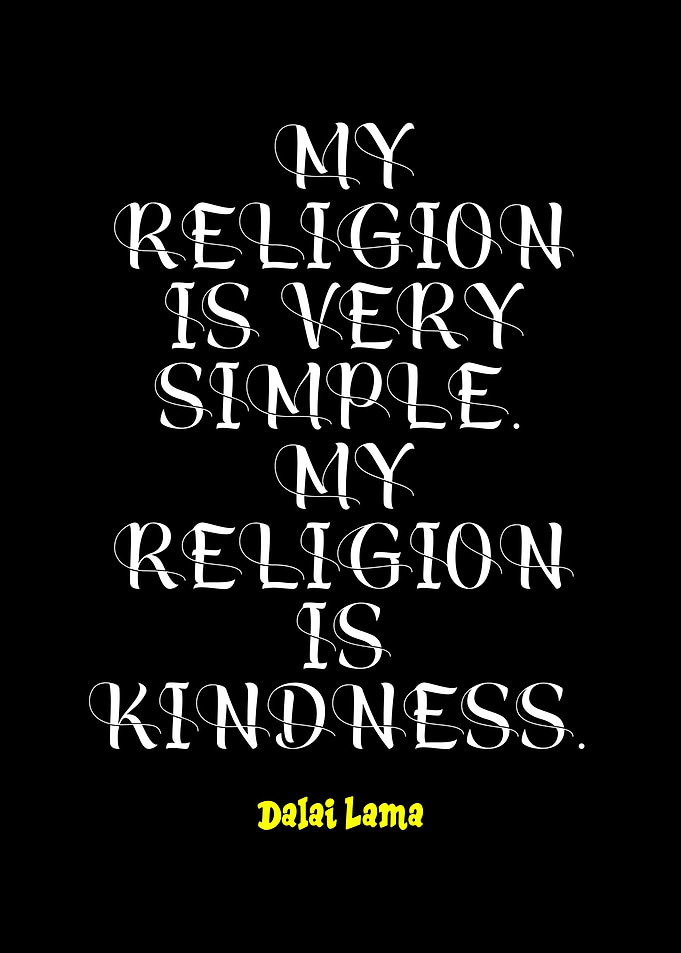 My Religion Is Kindness - Dalai Lama