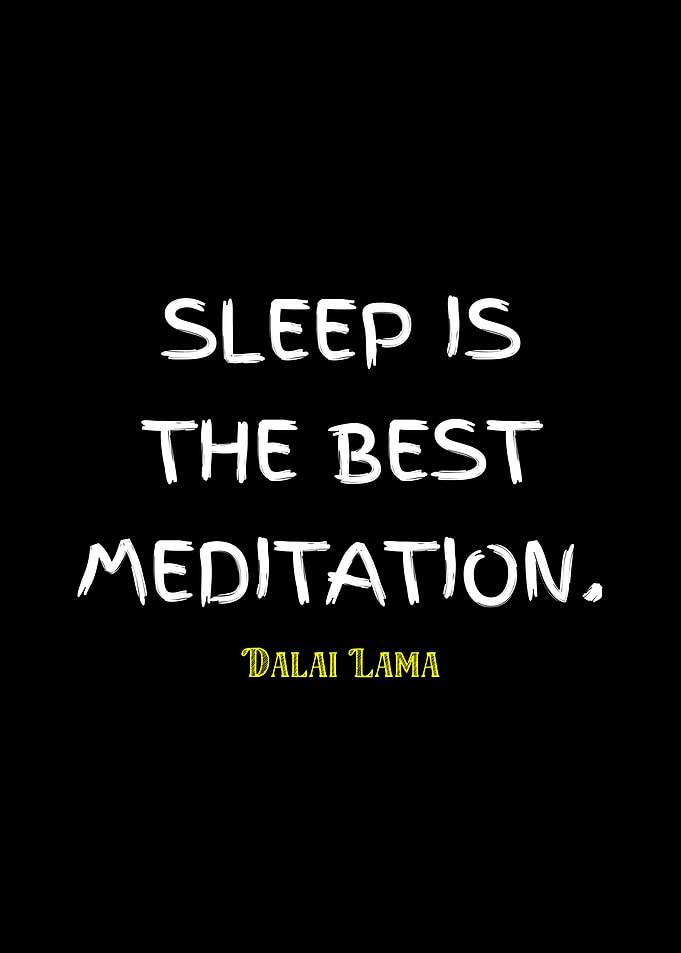 Sleep is the best meditation