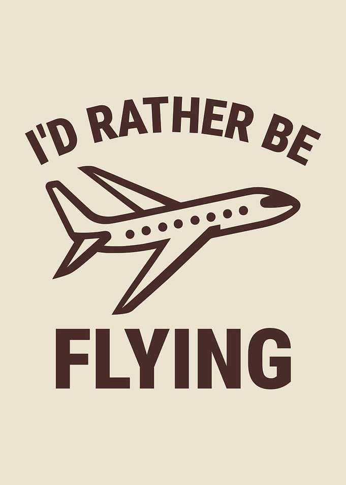 I’d Rather Be Flying Aviation Enthusiast