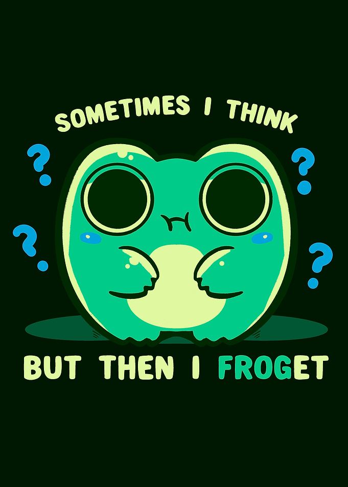Sometimes I Think but then I Froget