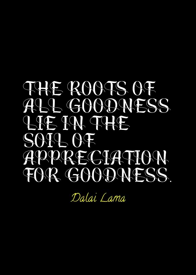 Dalai Lama Quote: Roots of Goodness