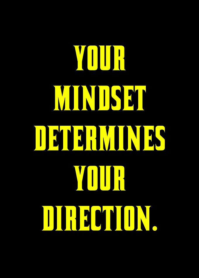 Mindset Determines Direction