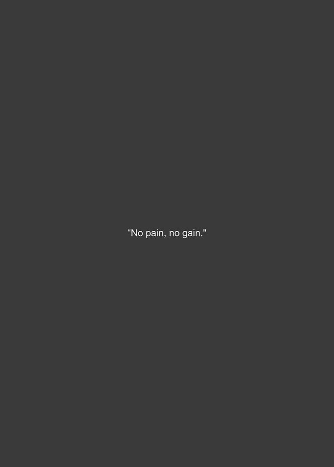 No Pain, No Gain