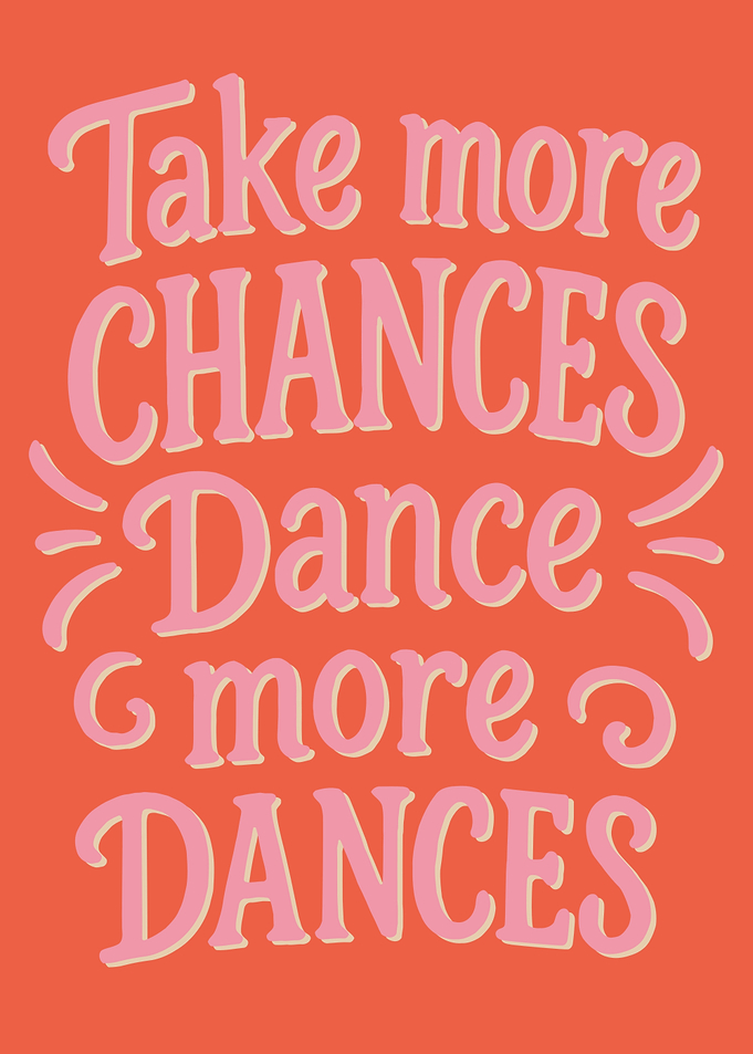 Take More Chances, Dance More Dances