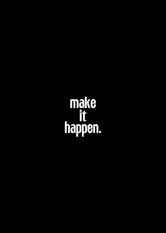 Make it happen