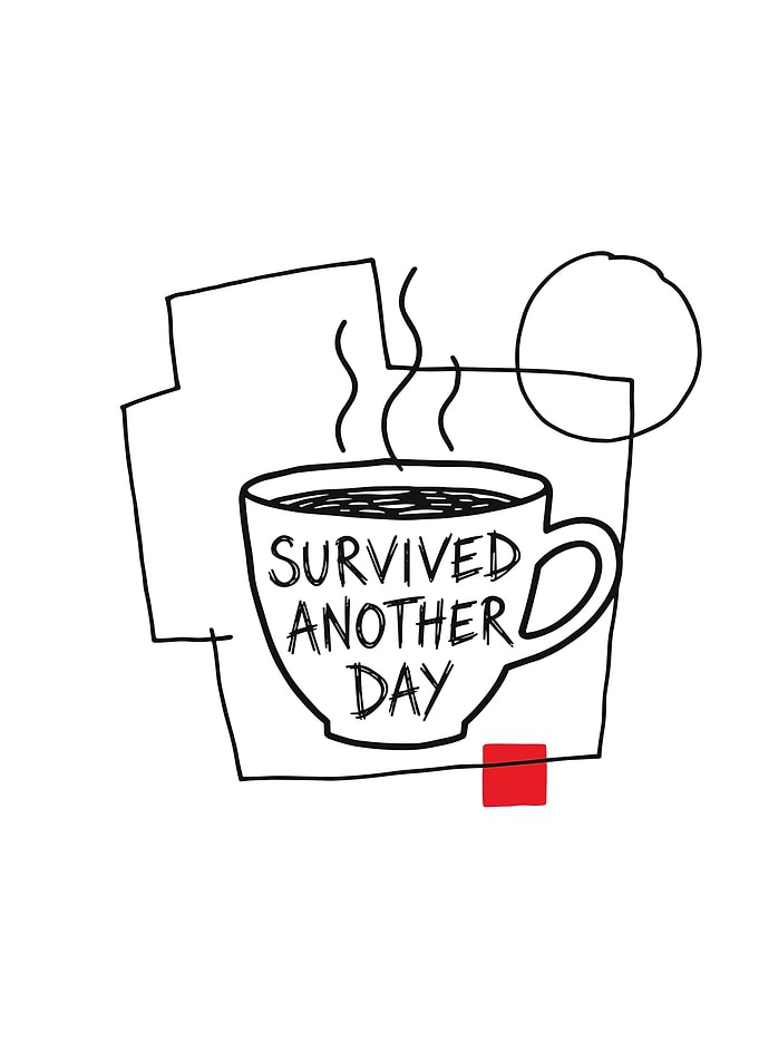 Survived Another Day Coffee Cup Art