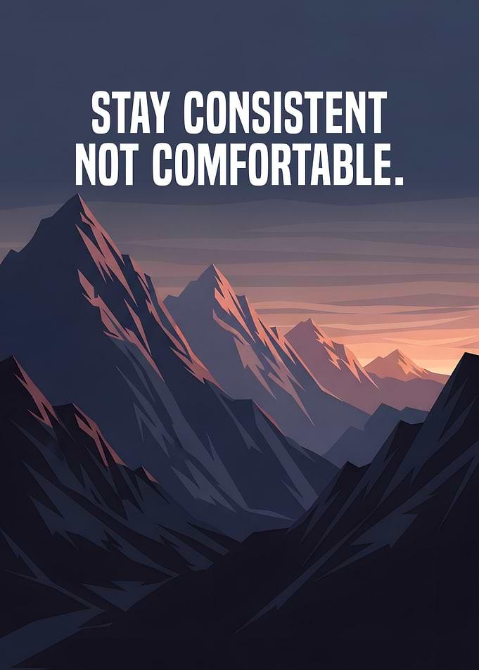 Stay Consistent Not Comfortable, Mountain Sunrise Motivational Poster